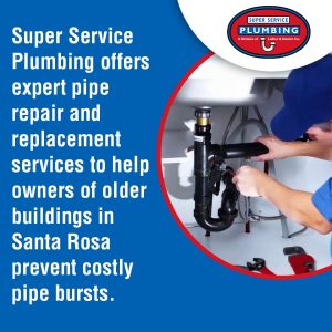 A plumber repairs pipes under a sink. Text reads: "Super Service Plumbing offers expert pipe repair and replacement services to help owners of older buildings in Santa Rosa prevent costly pipe bursts.