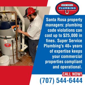 Santa Rosa plumber inspects a commercial water heater. Text overlay emphasizes 40+ years of expertise and compliance to help property managers avoid up to $25,000 in fines.